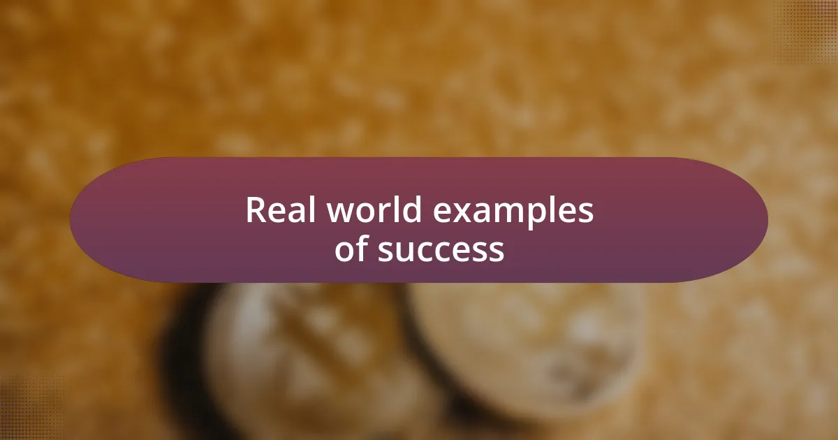 Real world examples of success