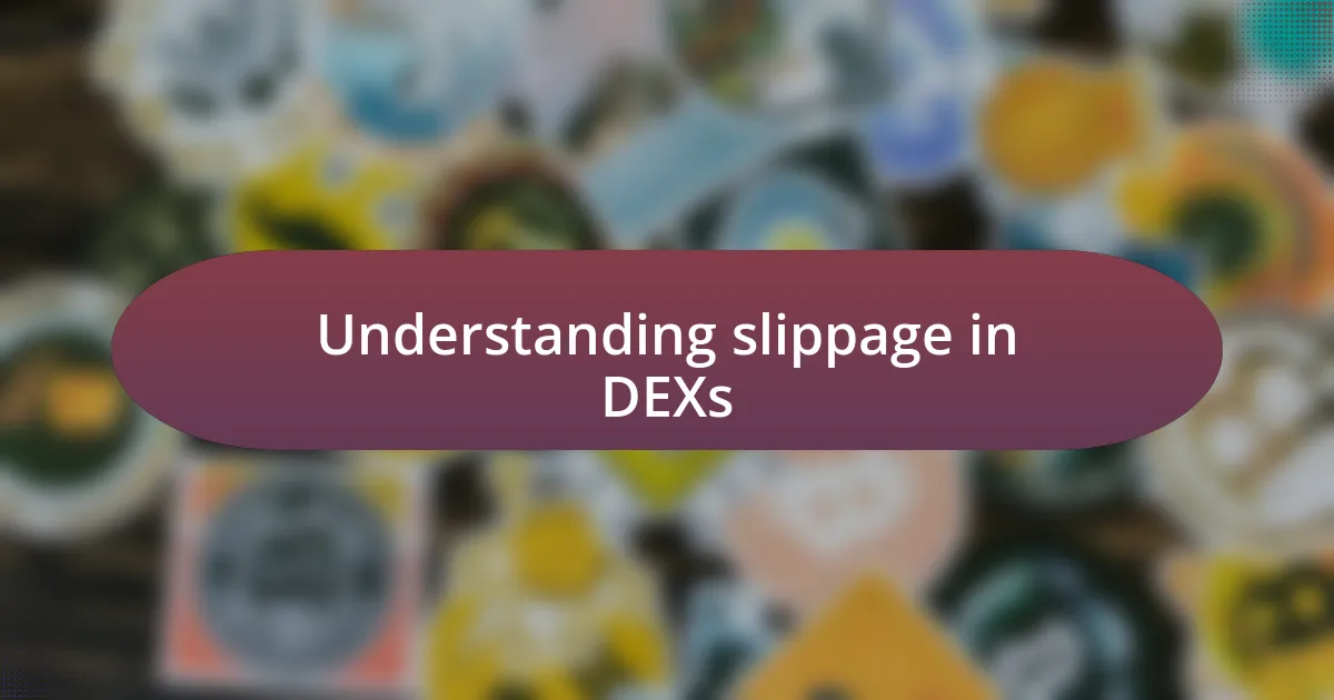 Understanding slippage in DEXs