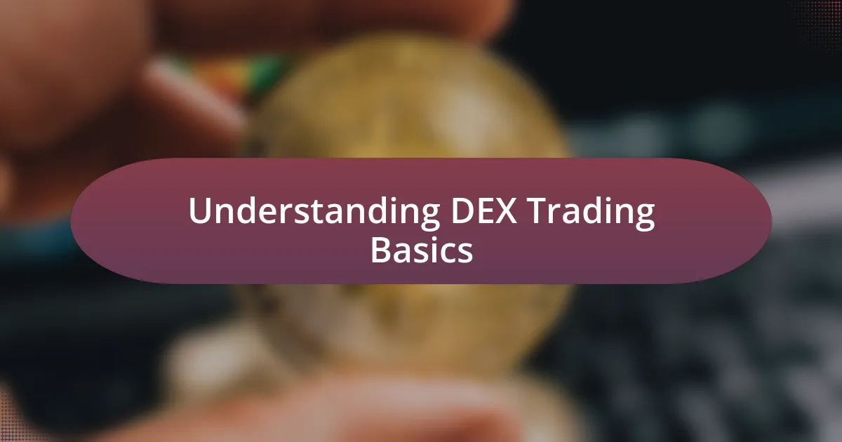 Understanding DEX Trading Basics