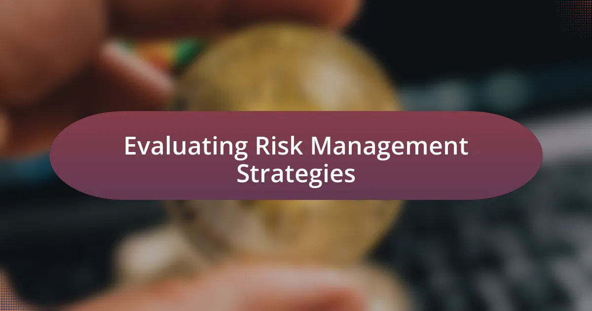 Evaluating Risk Management Strategies