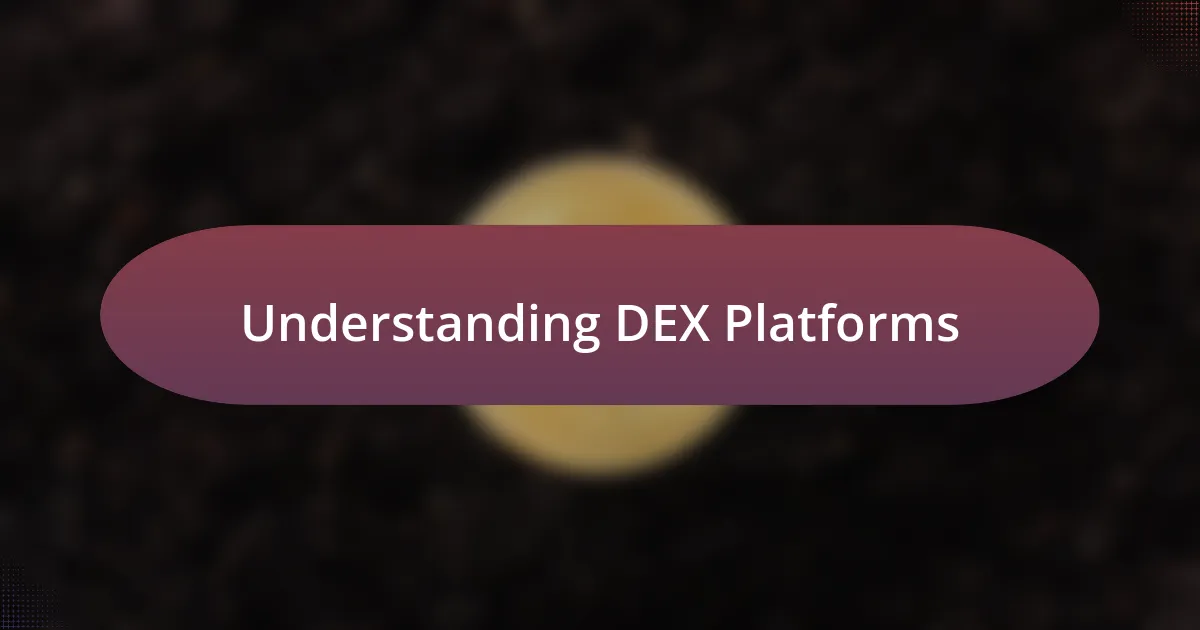 Understanding DEX Platforms