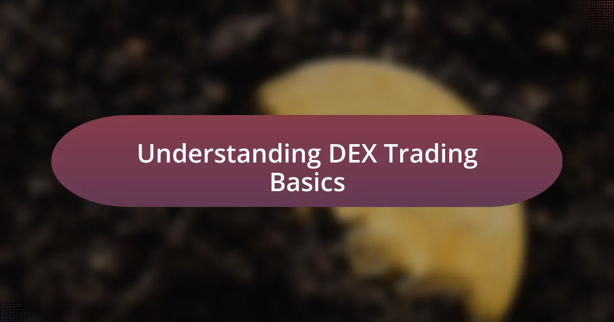 Understanding DEX Trading Basics