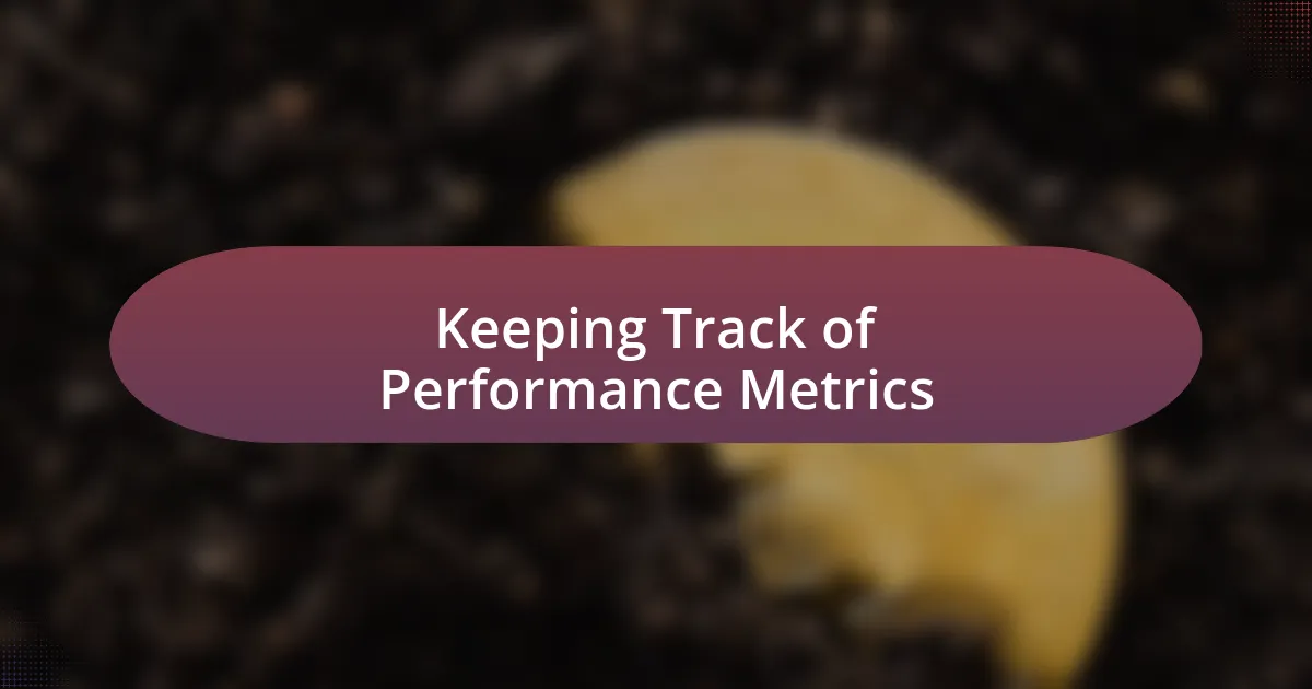 Keeping Track of Performance Metrics