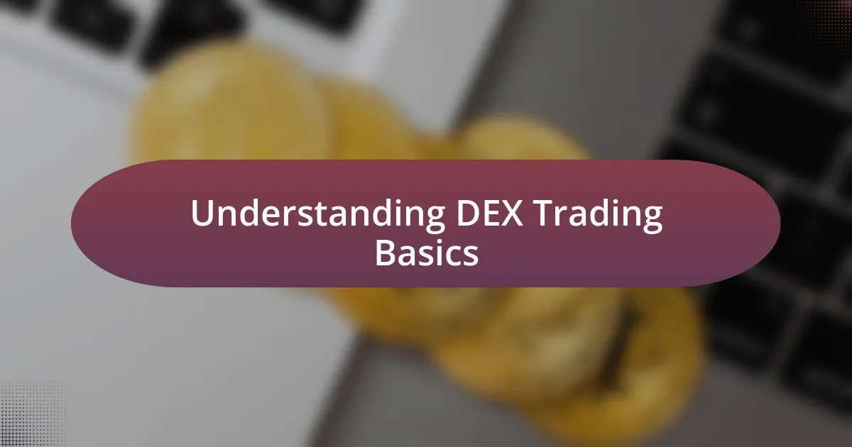 Understanding DEX Trading Basics