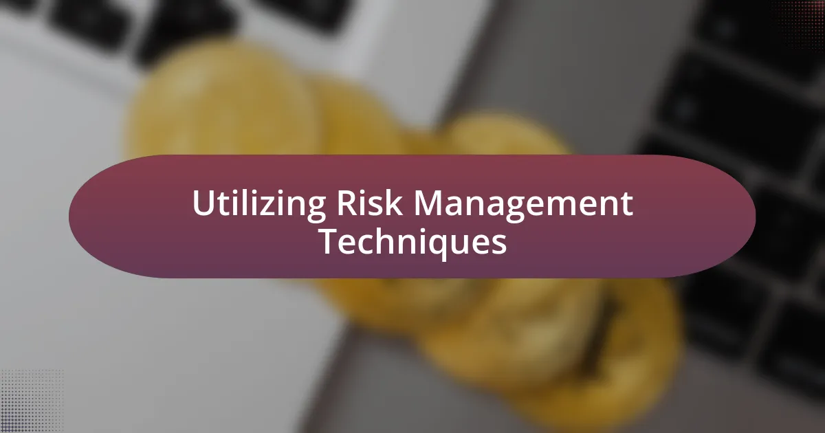 Utilizing Risk Management Techniques