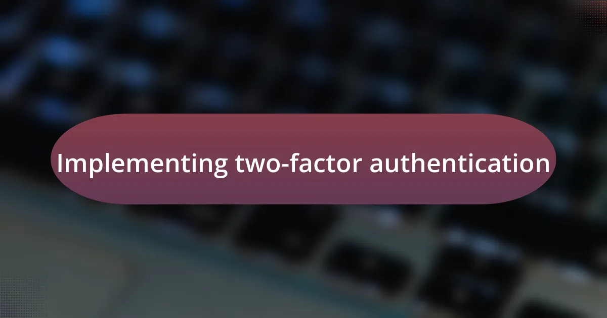 Implementing two-factor authentication