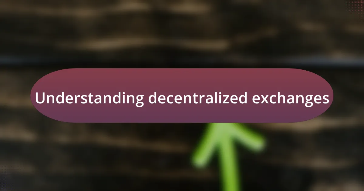 Understanding decentralized exchanges