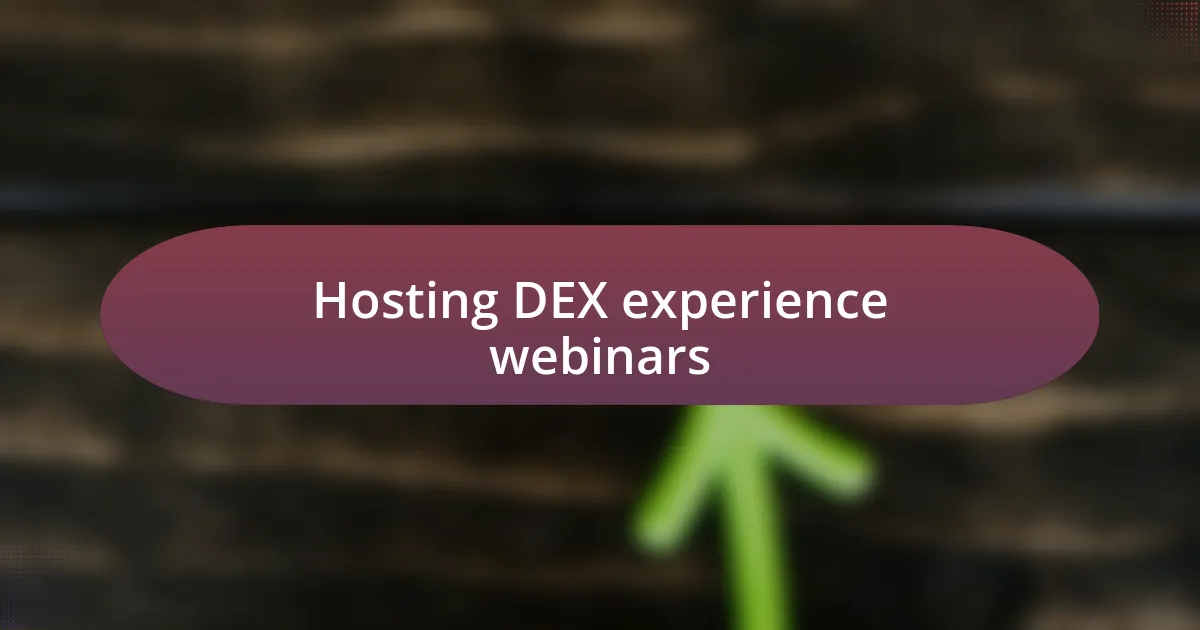 Hosting DEX experience webinars