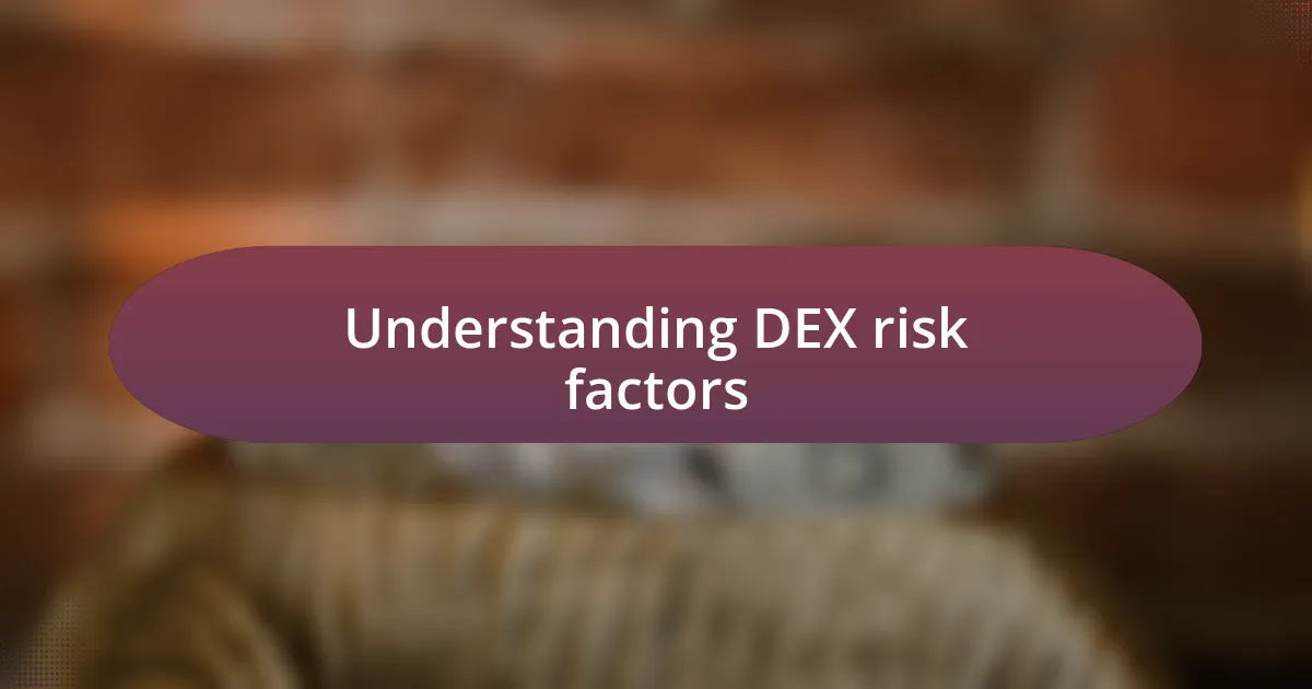 Understanding DEX risk factors