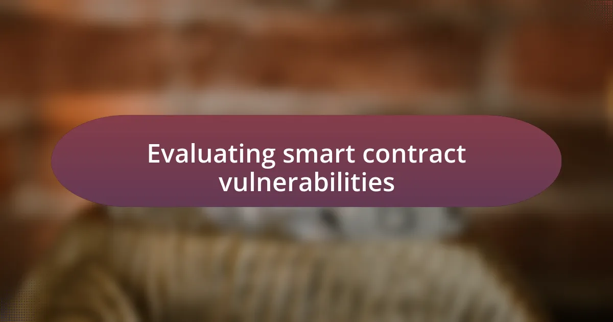 Evaluating smart contract vulnerabilities