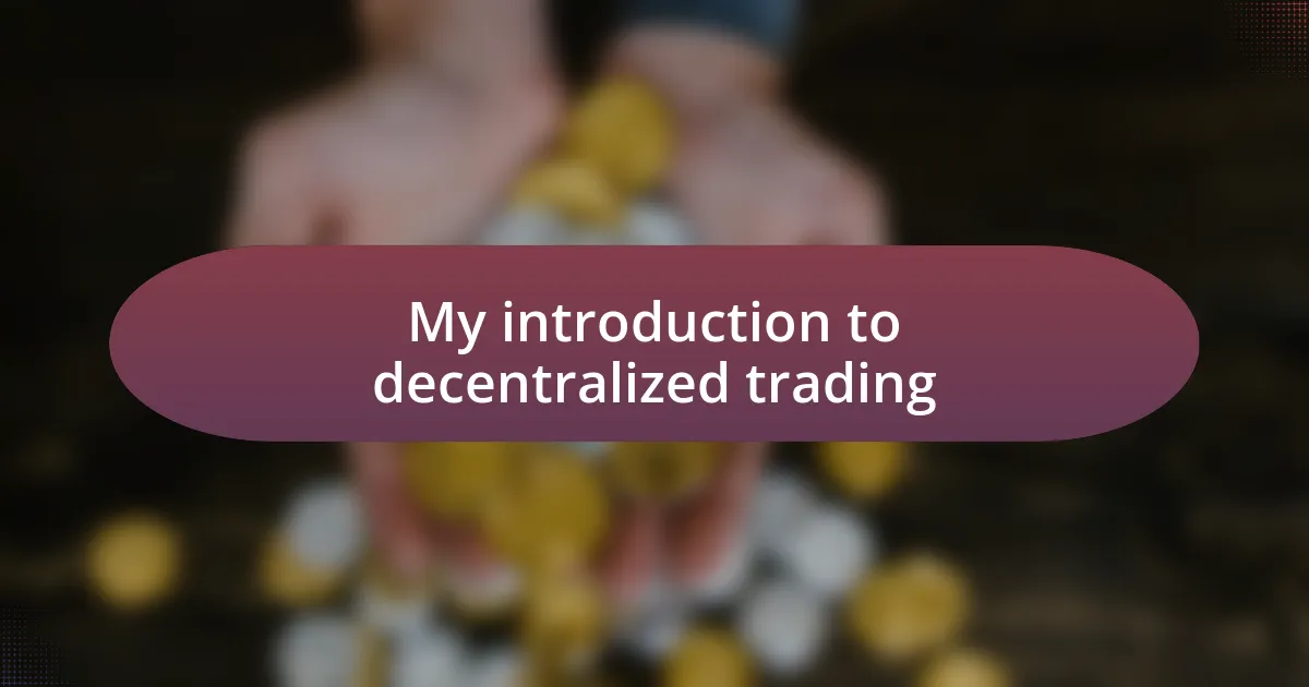 My introduction to decentralized trading