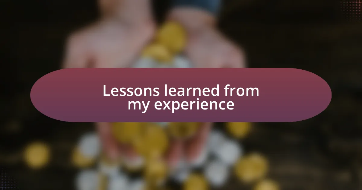 Lessons learned from my experience