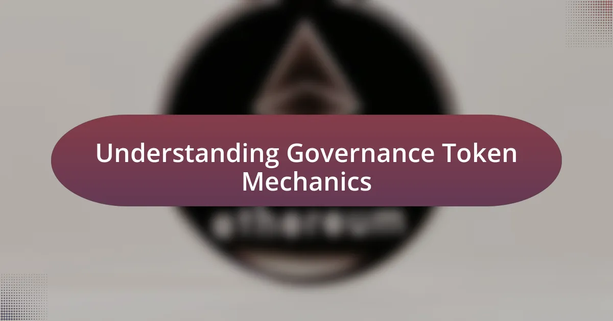 Understanding Governance Token Mechanics