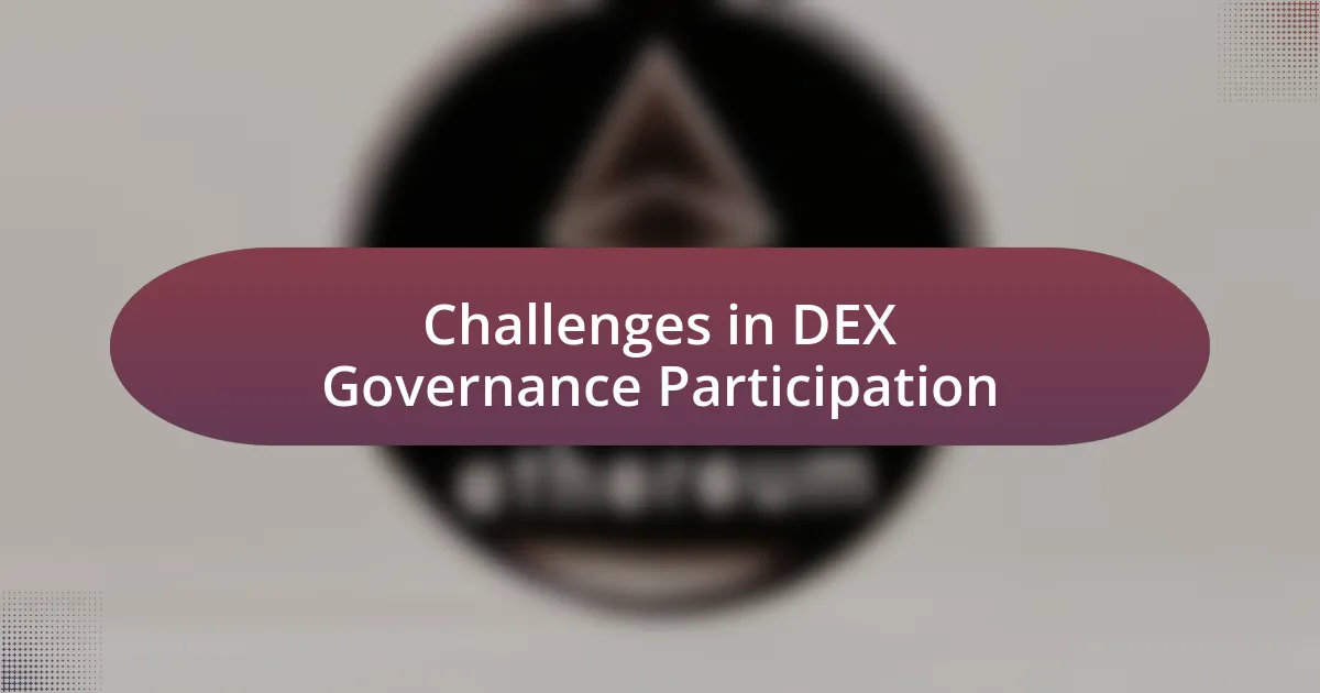 Challenges in DEX Governance Participation