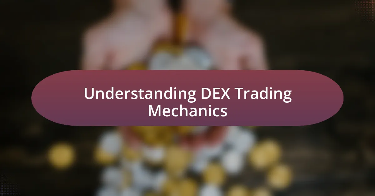 Understanding DEX Trading Mechanics