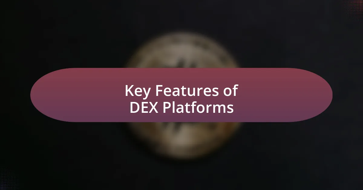 Key Features of DEX Platforms