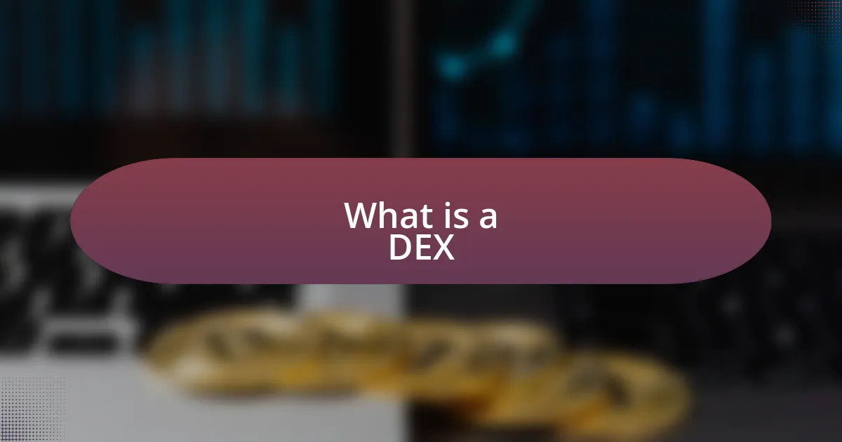 What is a DEX