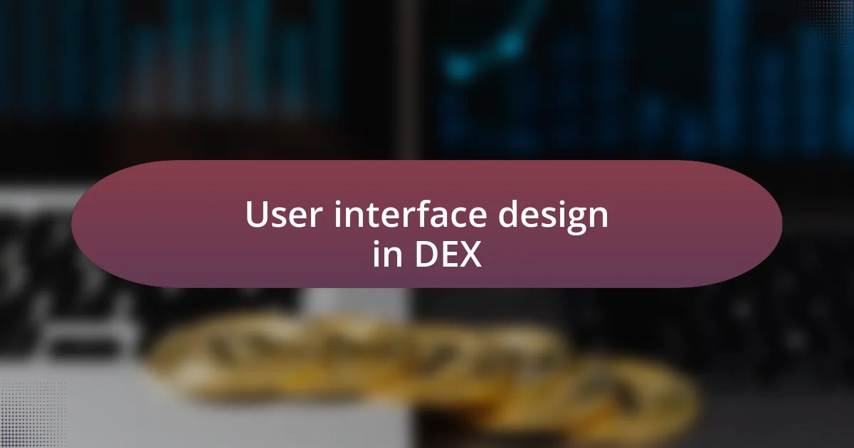 User interface design in DEX