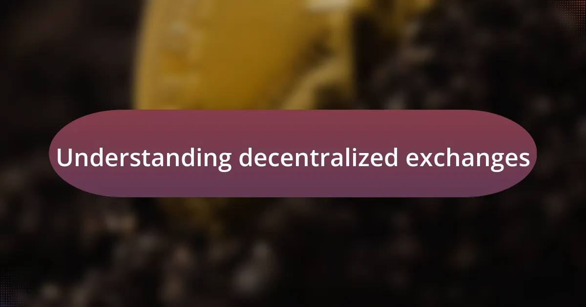 Understanding decentralized exchanges