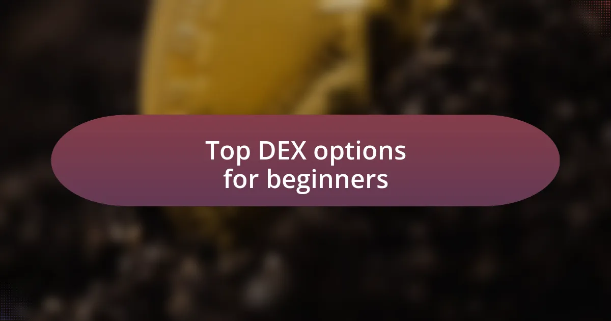 Top DEX options for beginners