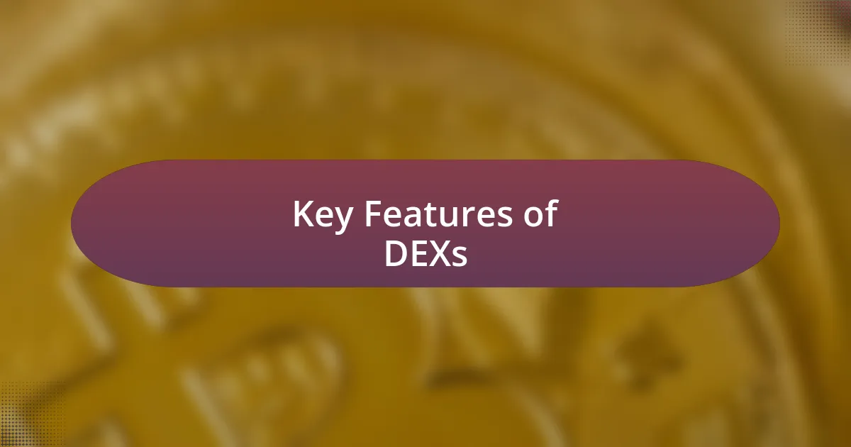 Key Features of DEXs