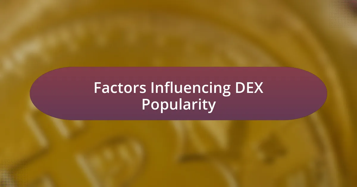 Factors Influencing DEX Popularity