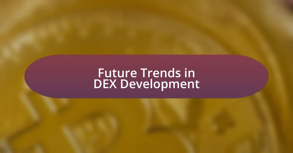 Future Trends in DEX Development