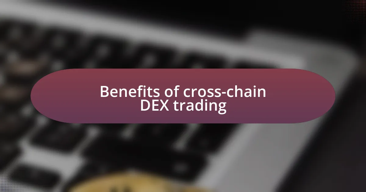 Benefits of cross-chain DEX trading