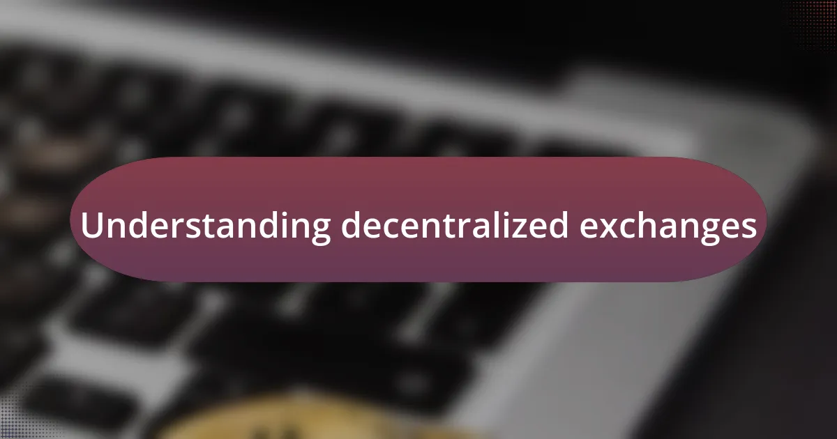 Understanding decentralized exchanges