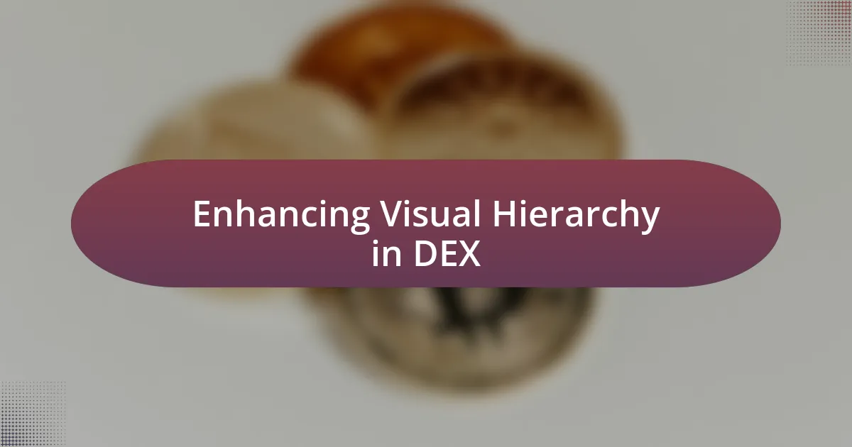 Enhancing Visual Hierarchy in DEX