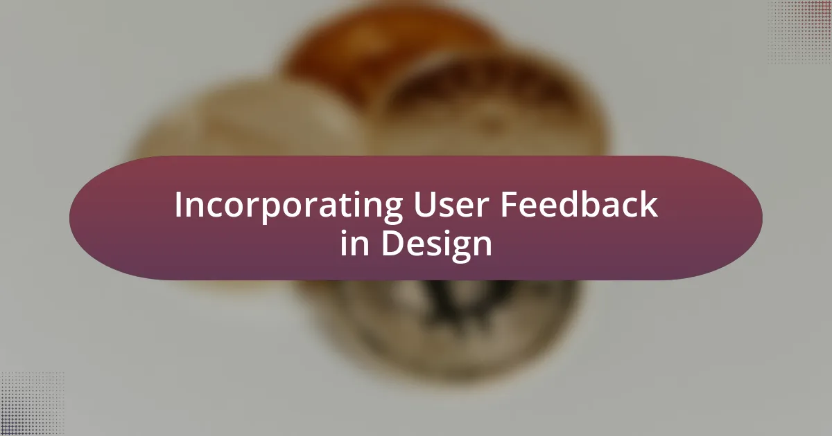 Incorporating User Feedback in Design