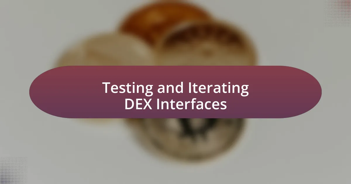 Testing and Iterating DEX Interfaces