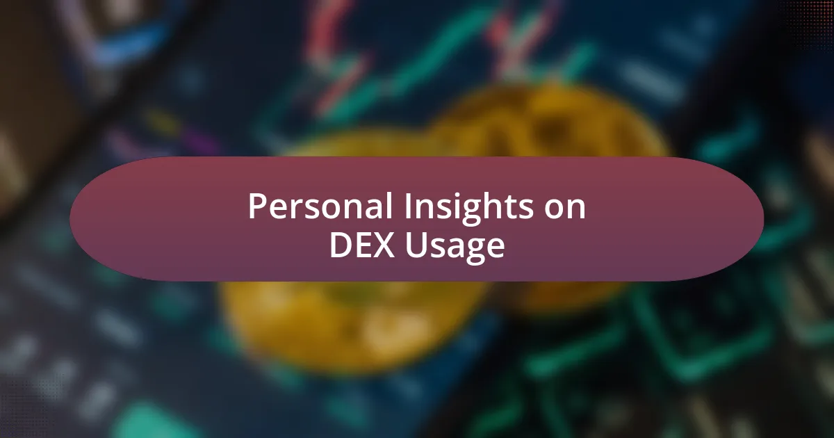 Personal Insights on DEX Usage