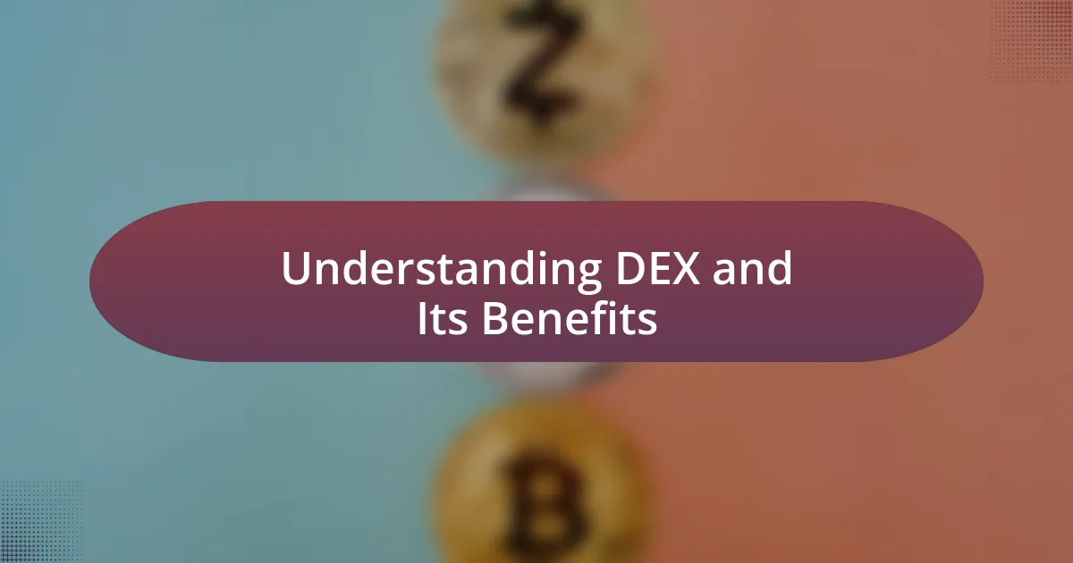 Understanding DEX and Its Benefits