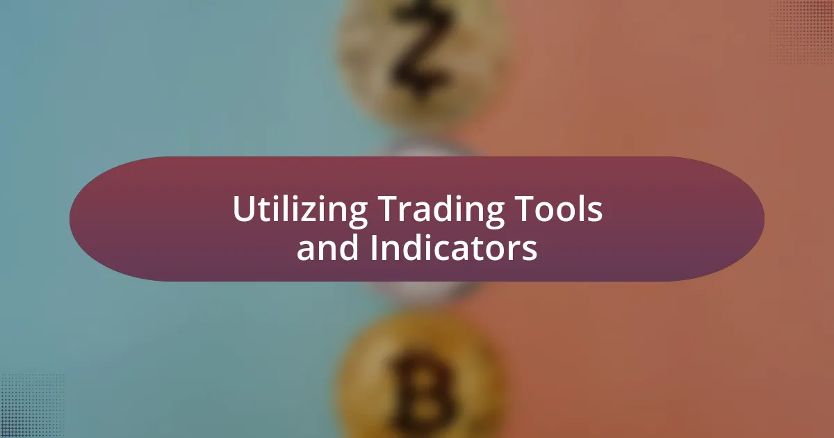 Utilizing Trading Tools and Indicators