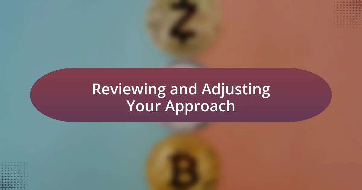 Reviewing and Adjusting Your Approach