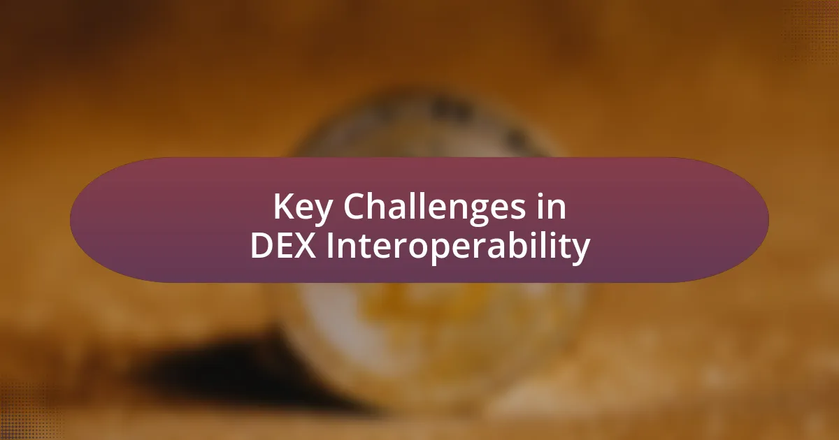 Key Challenges in DEX Interoperability