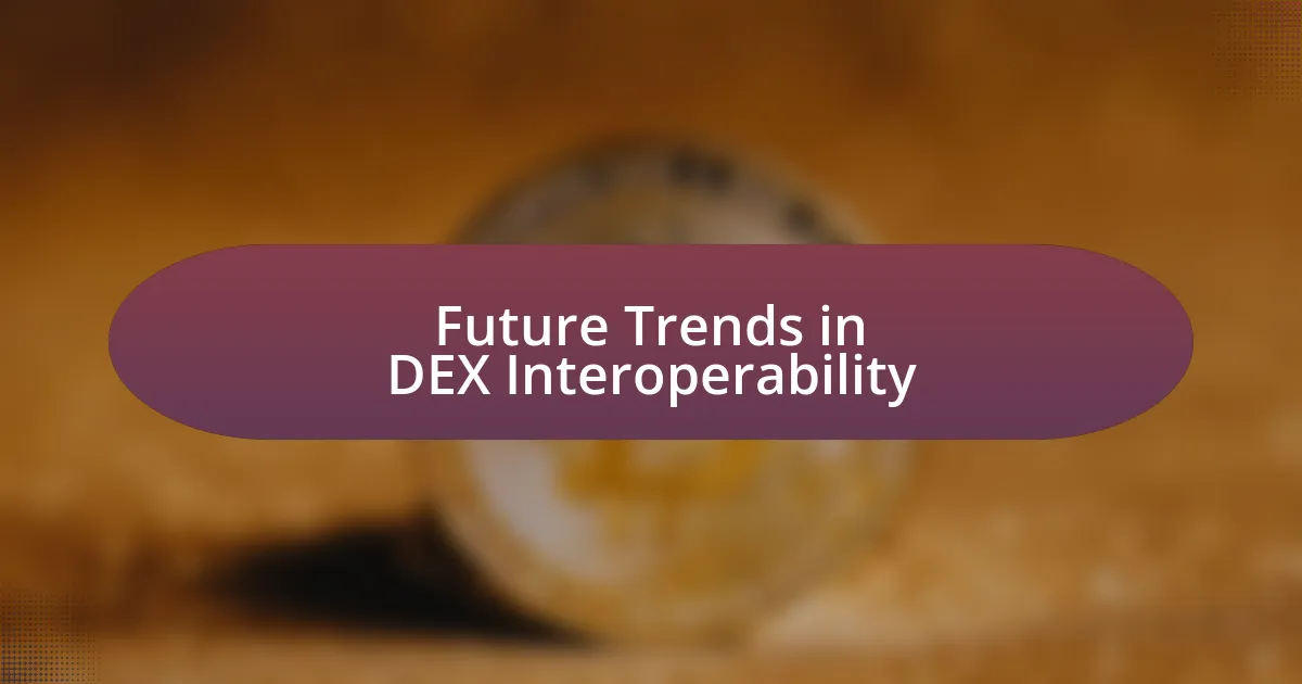 Future Trends in DEX Interoperability