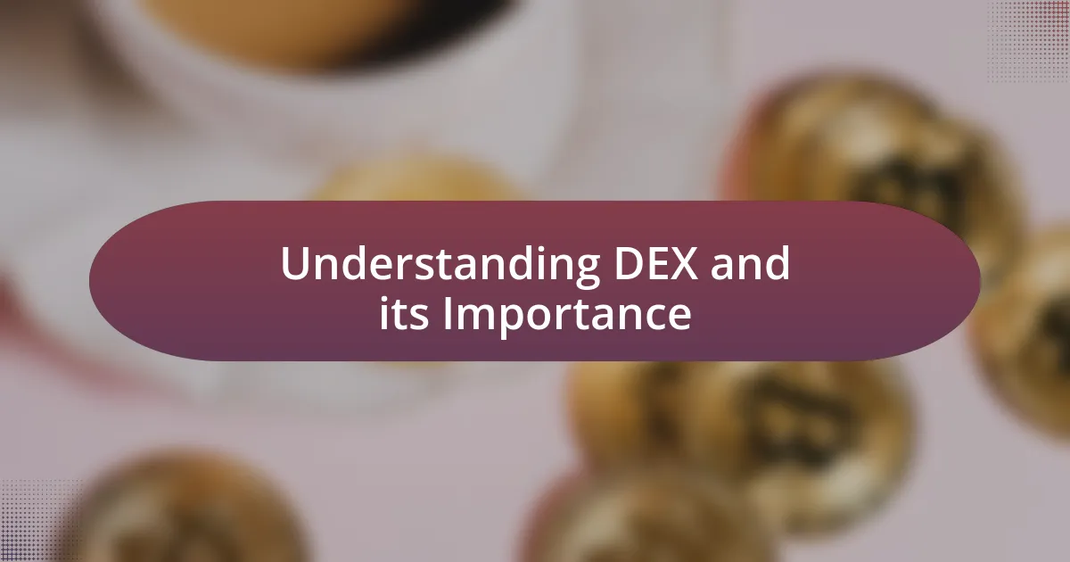 Understanding DEX and its Importance