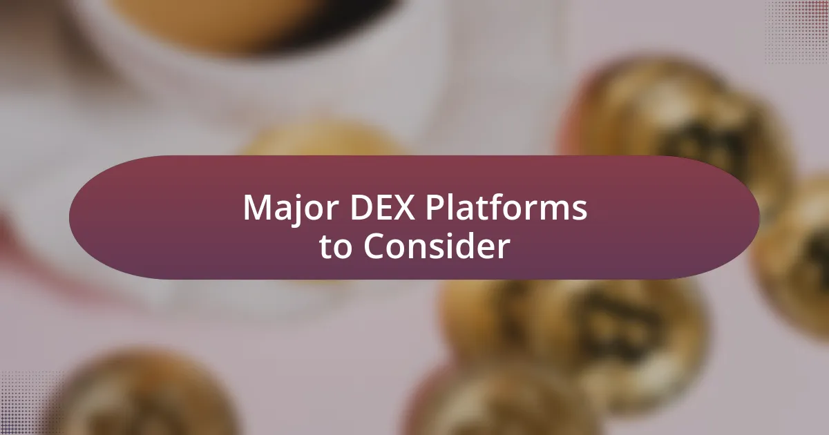 Major DEX Platforms to Consider