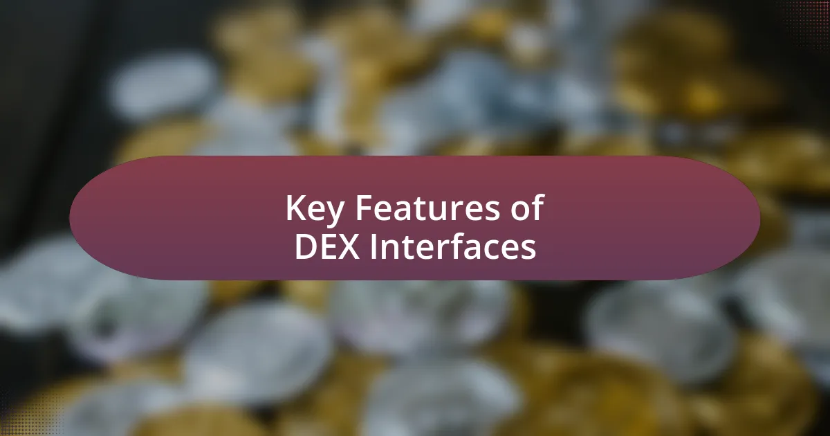 Key Features of DEX Interfaces