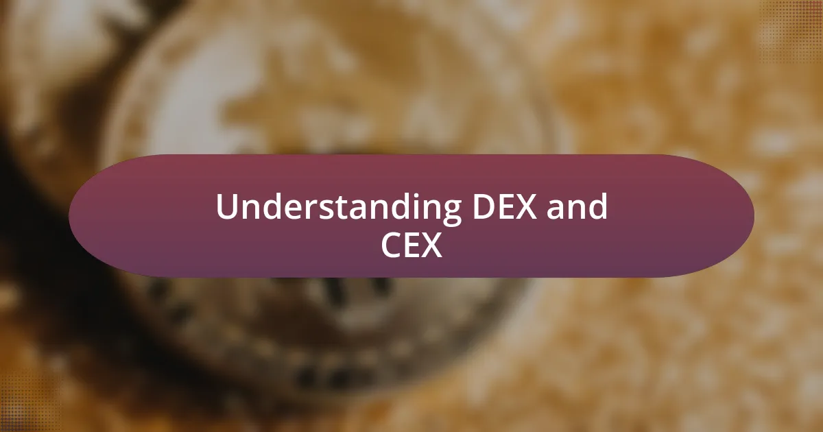 Understanding DEX and CEX