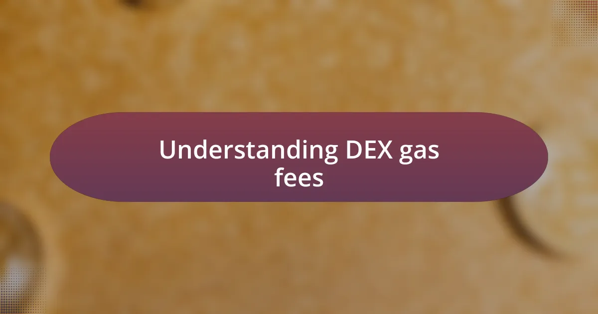 Understanding DEX gas fees