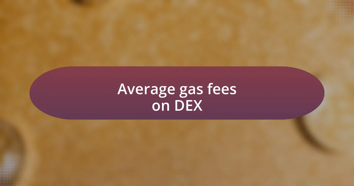 Average gas fees on DEX