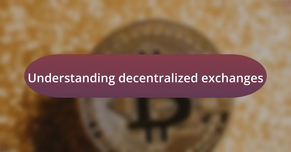 Understanding decentralized exchanges