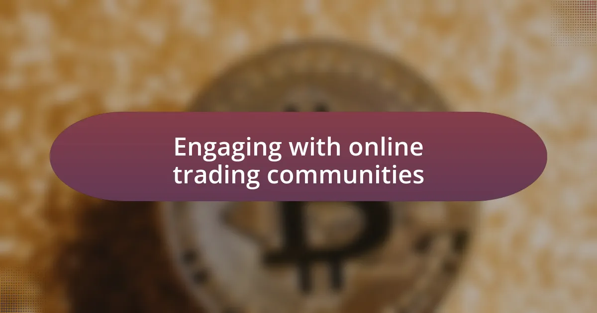 Engaging with online trading communities