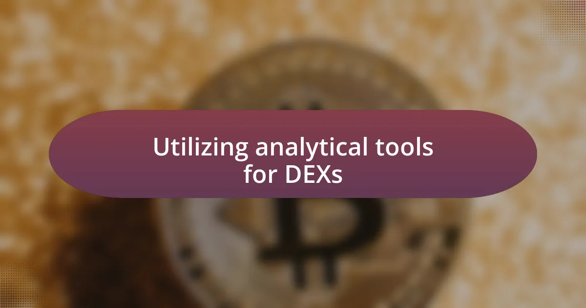 Utilizing analytical tools for DEXs