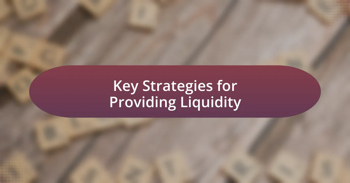 Key Strategies for Providing Liquidity