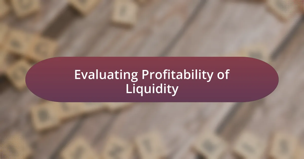 Evaluating Profitability of Liquidity